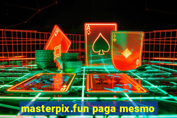 masterpix.fun paga mesmo